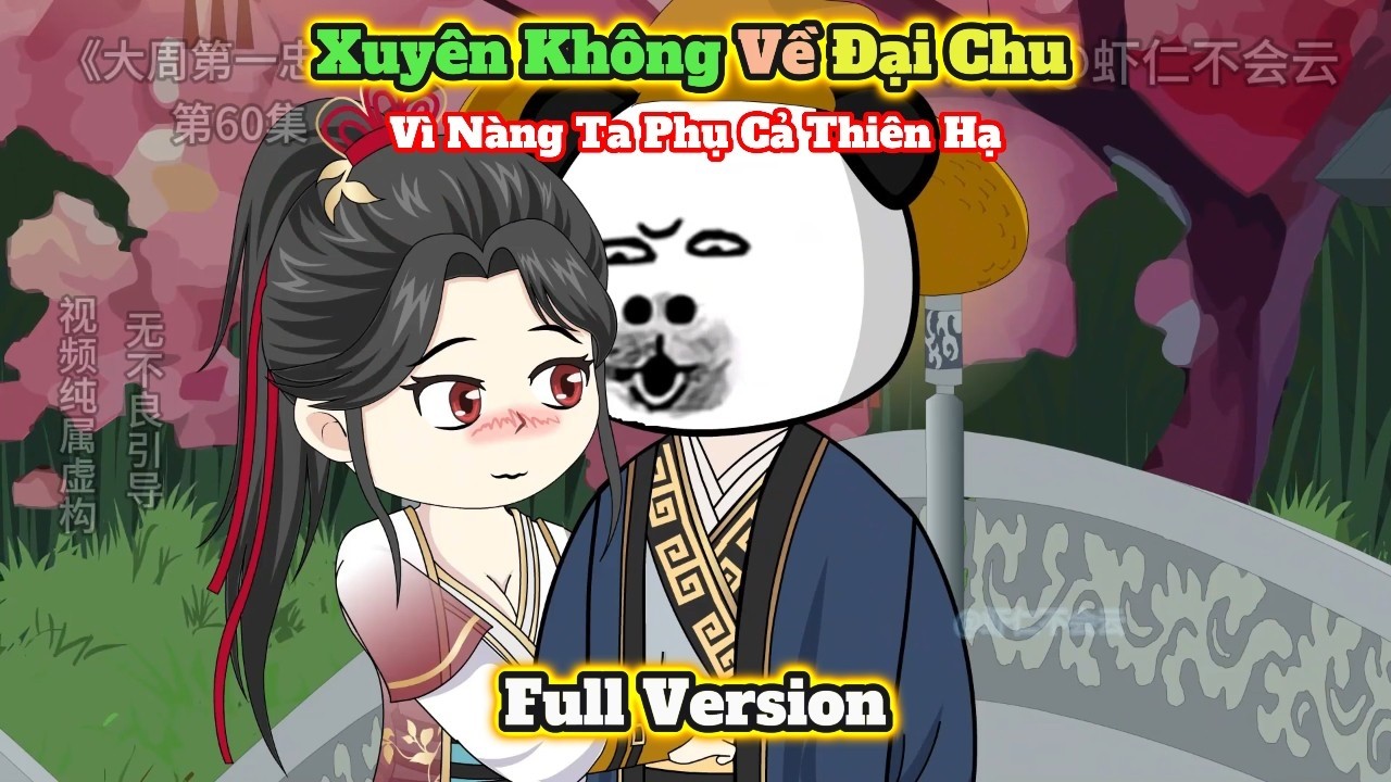 ( FULL VERSION ) XUYÊN KHÔNG VỀ ĐẠI CHU: VÌ NÀNG TA PHỤ CẢ THIÊN HẠ | Hà Nhân Cartoon