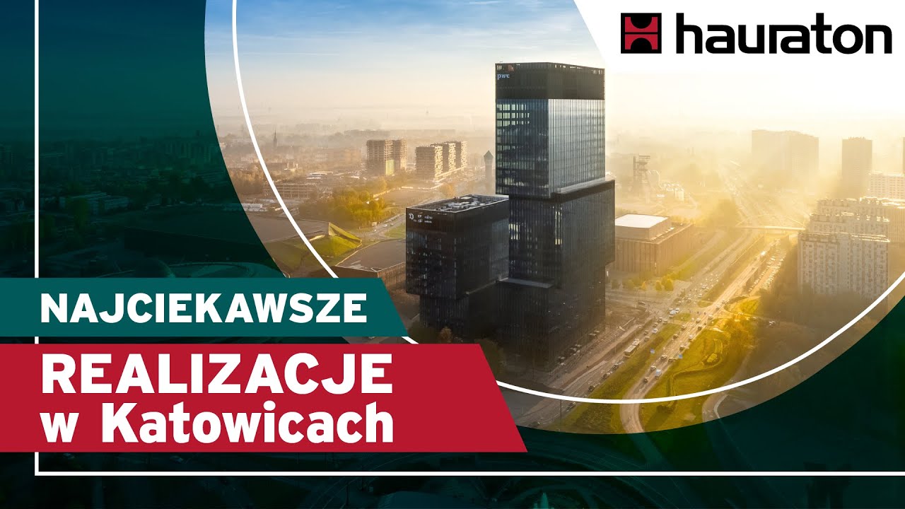 Najciekawsze realizacje HAURATON Polska w Katowicach