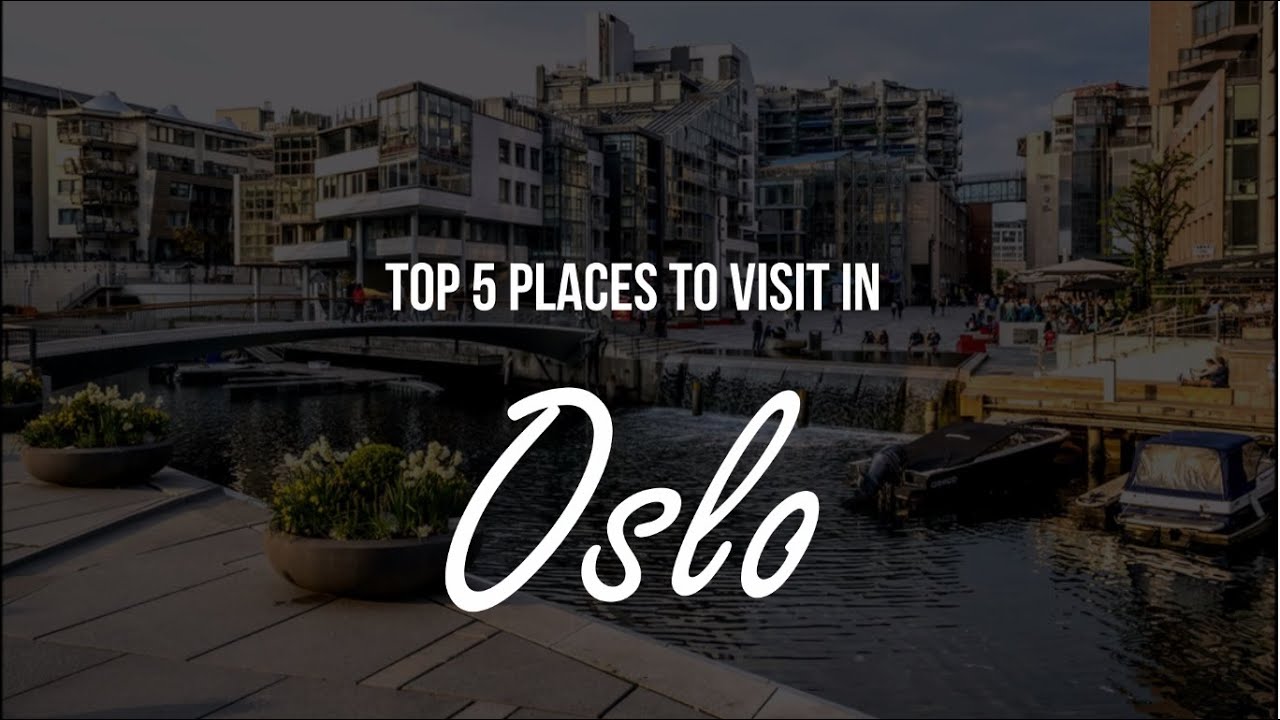 TOP 5 Places to visit in Oslo