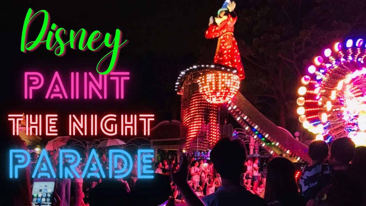 DISNEY PAINT THE NIGHT PARADE HONGKONG 2019 I DISNEYLAND