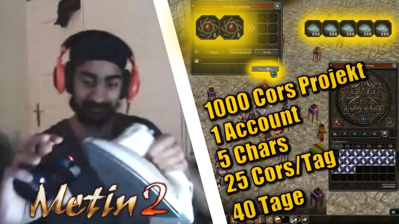 Metin2.de, 1000 Cors-Farm-Projekt, 25 Cors/40Tage lang/daily onStream