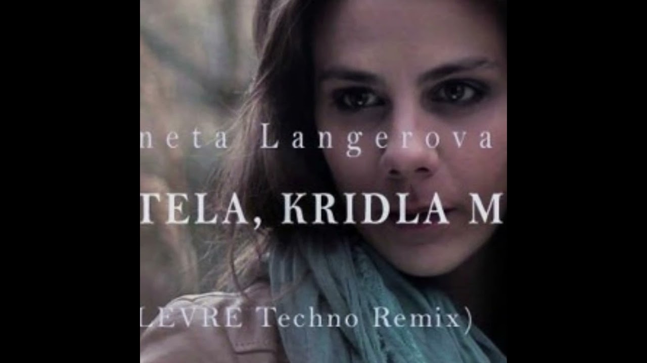 Aneta Langerova - Hrisna Tela, Kridla Motyli (LEVRE Techno Remix)