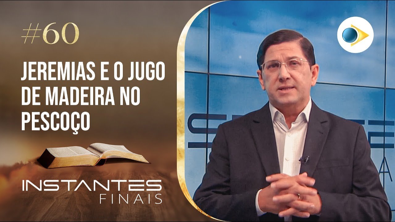 #60 Jeremias e o jugo de Madeira no Pescoço | INSTANTES FINAIS