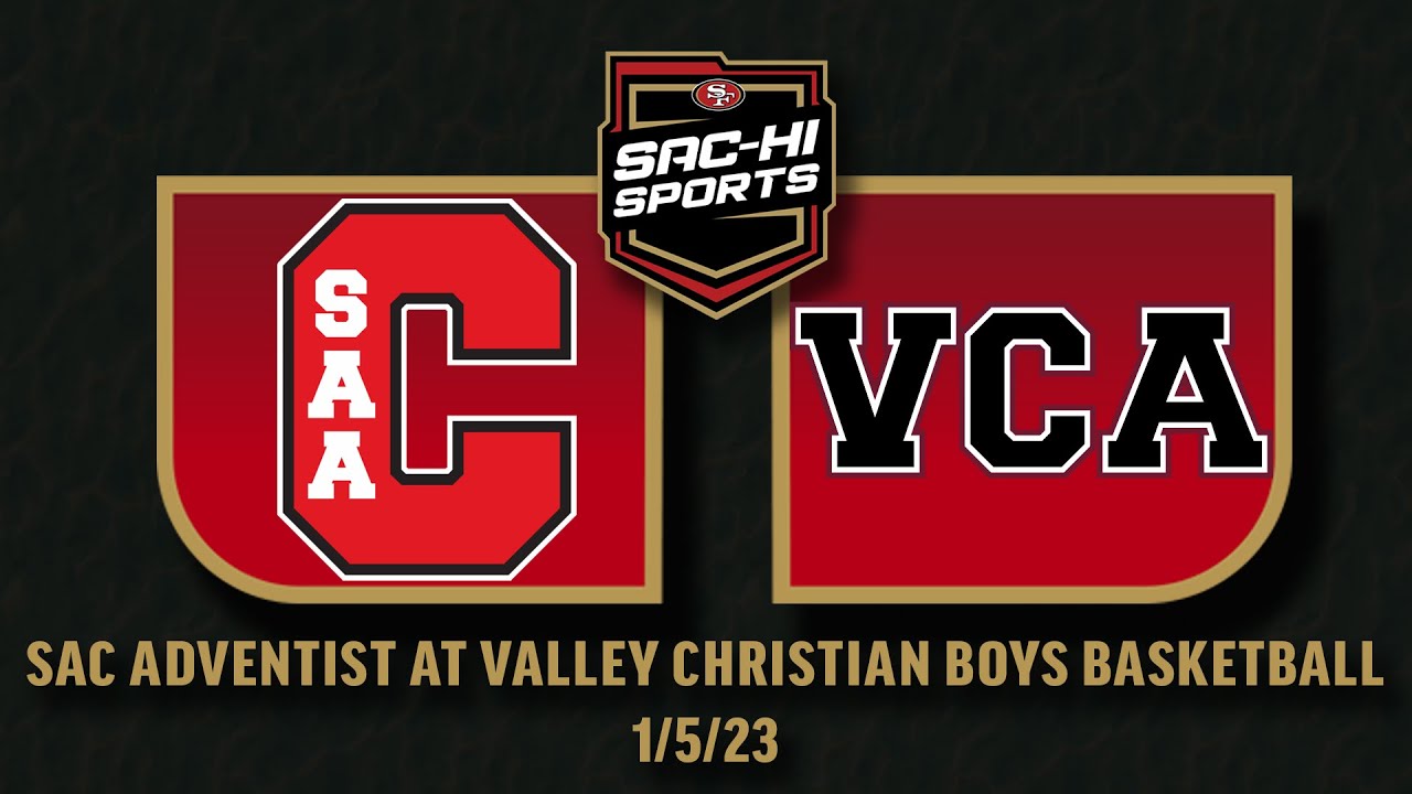 Sacramento Adventist at Valley Christian Boys Basketball 1.5.23