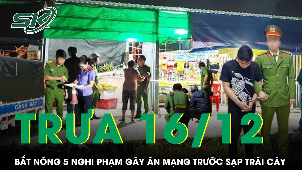 Trưa 16/12: Trinh sát bắt nóng 5 nghi phạm đâm nam thanh niên tử vong trước sạp trái cây ở TP.HCM