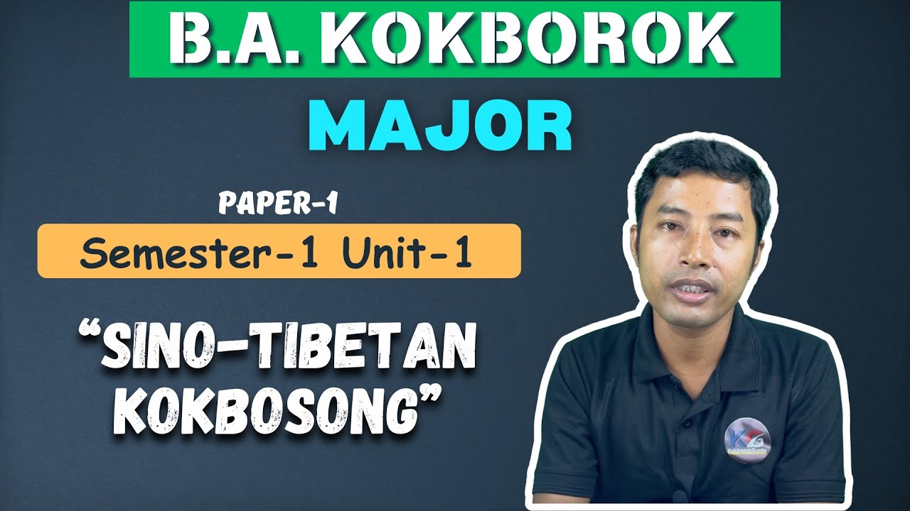 Sino-Tibetan Kokbosong | B.A. KOKBOROK | MAJOR PAPER-I | Unit-1 | Sir Kapil Debbarma