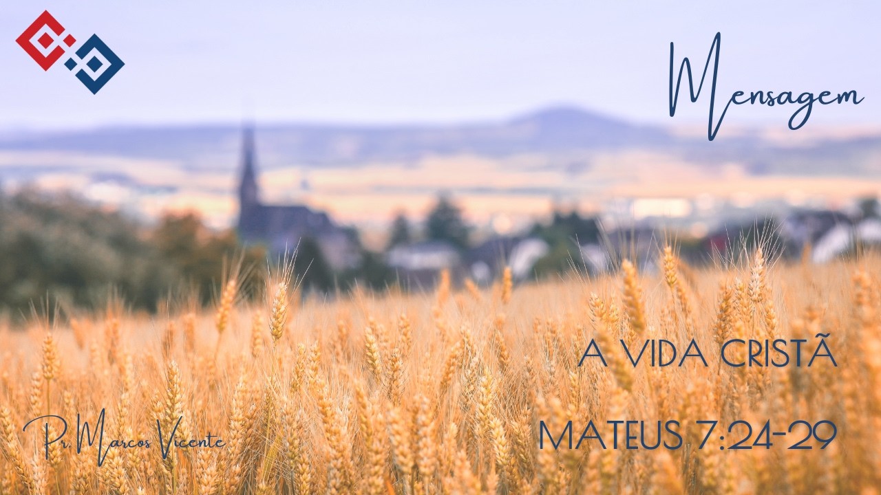 A vida Cristã - Mateus 7:24-29 - Pr. Leonardo Alves - 25/01/2026