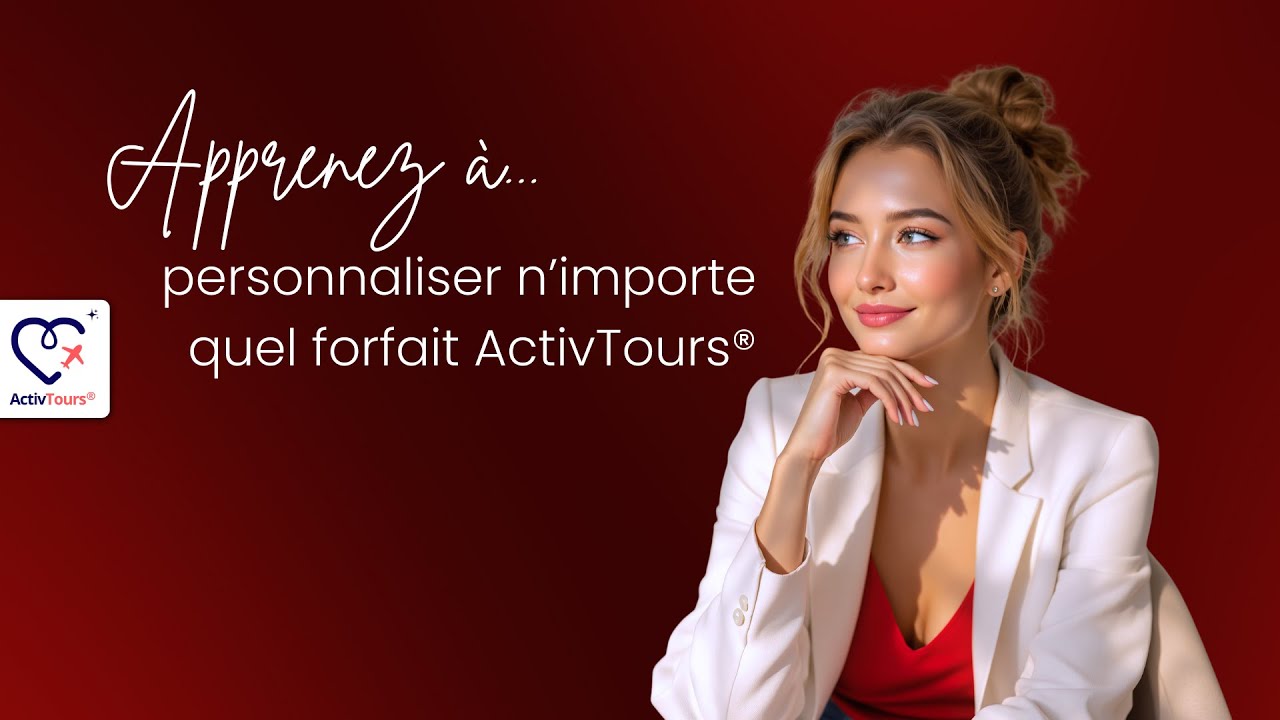 Comment personnaliser un forfait vacances ActivTours®