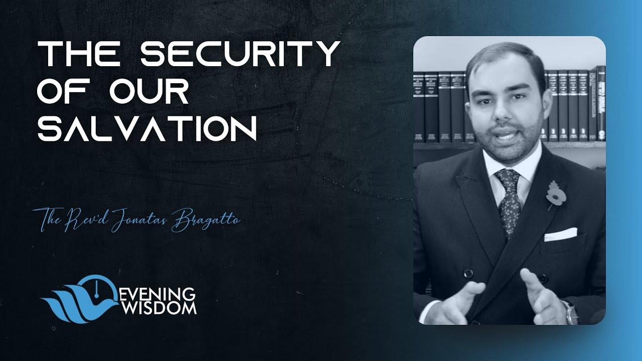 How God Works Salvation in Us | PT 2 - The Security of our Salvation | Rev'd Jonatas Bragatto