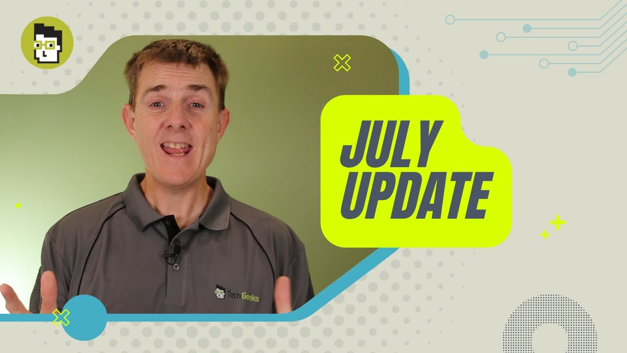 Welcome To The Tech Geeks - July 2025 Update