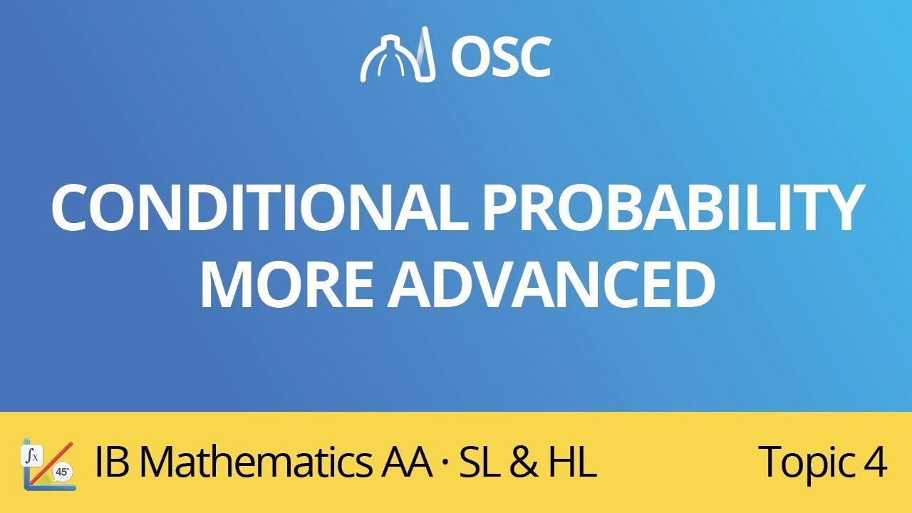 Conditional probability more advanced [IB Maths AA SL/HL]