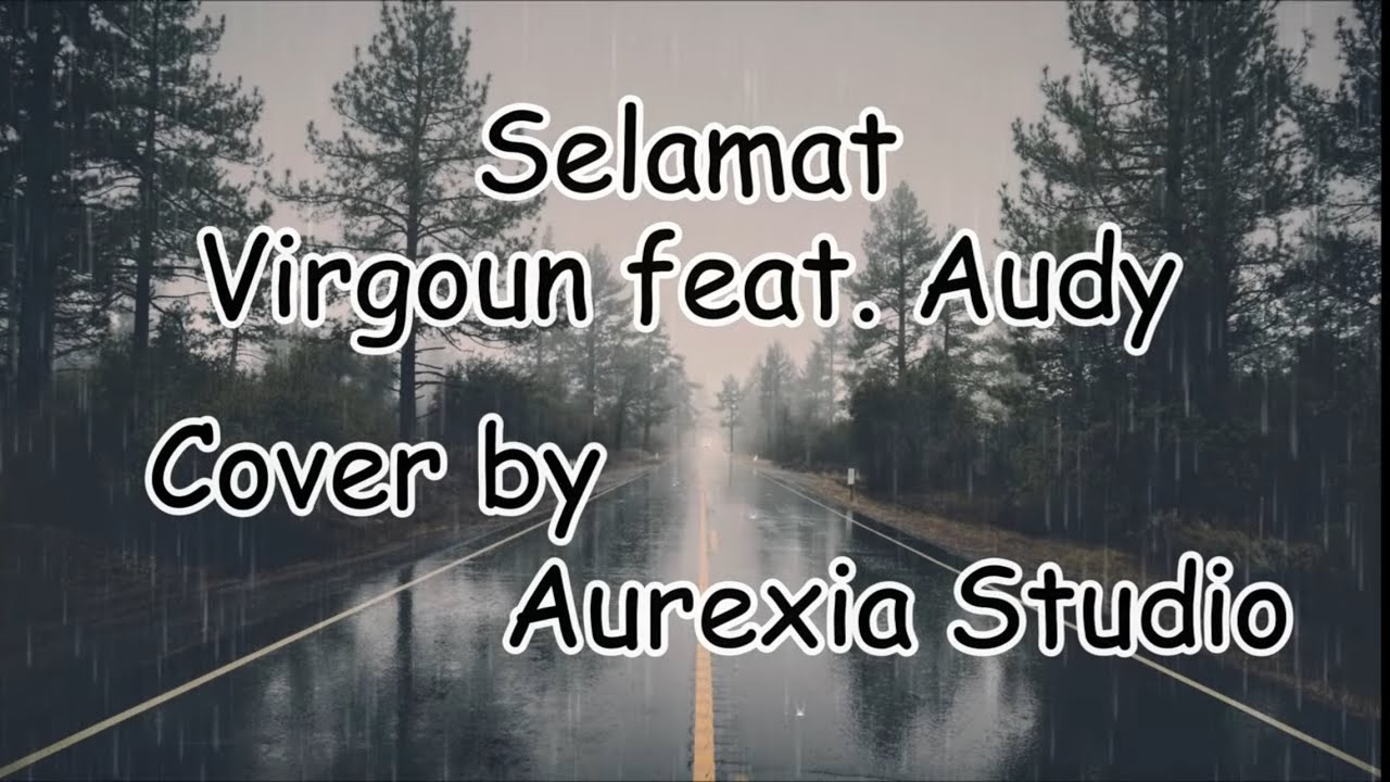 Virgoun feat Audy - Selamat I Cover by Aurexia Studio