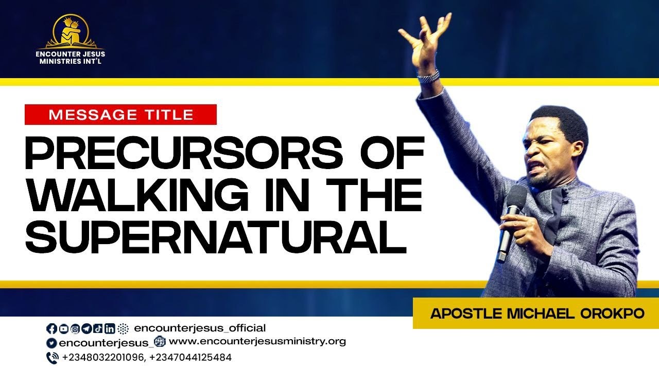 Precursors of Walking in the Supernatural | Apostle Michael Orokpo