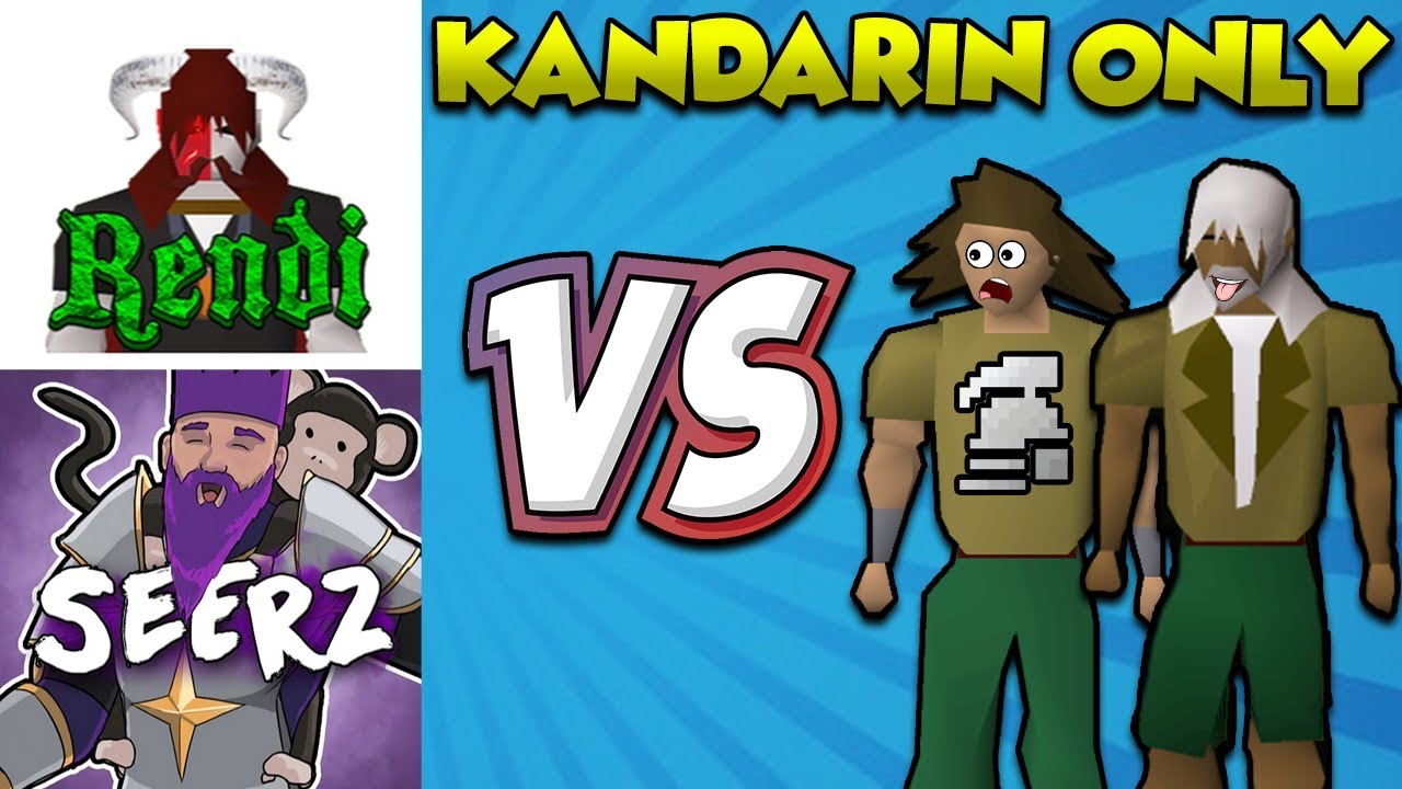 Kandarin Only... Then we fight Seerz and Rendi