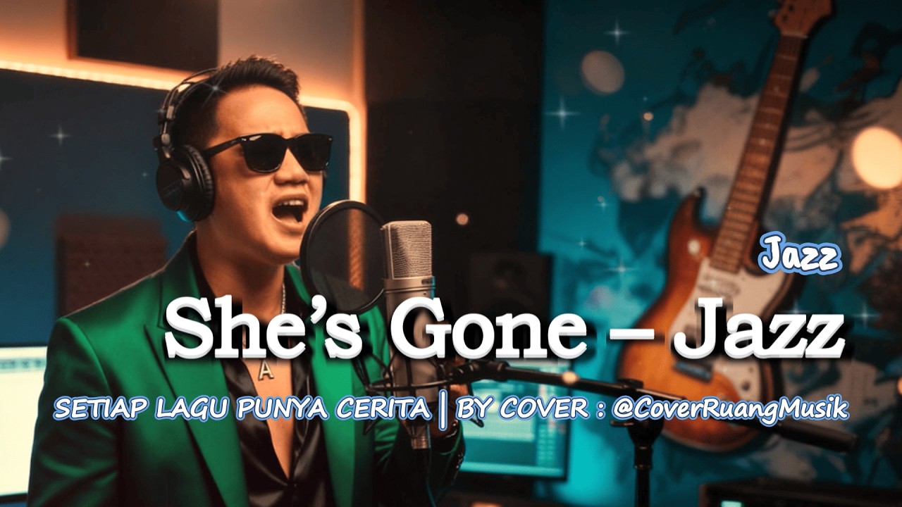 She’s Gone – Jazz – by cover @coverruangmusik