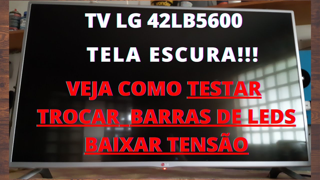 tv lg 42lb5600 com a tela escura! Veja como testar, trocar barras de leds e diminuir tensão dos leds