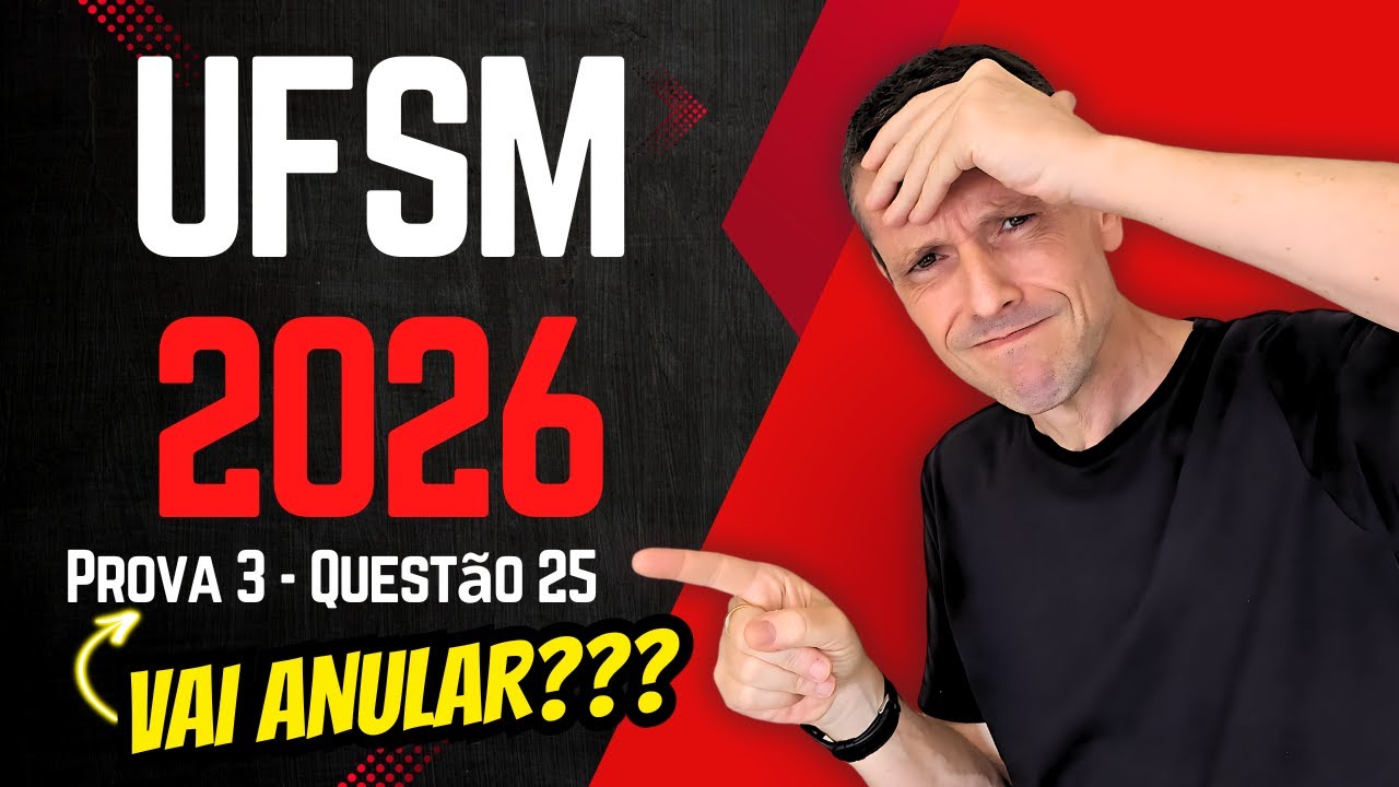 POLÊMICA NA QUESTÃO 25 DA UFSM 2026 - PROVA 3!!!