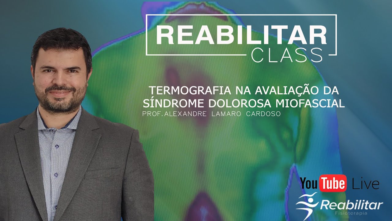 TERMOGRAFIA NA AVALIAÇÃO DA SÍNDROME DOLOROSA MIOFASCIAL - Live