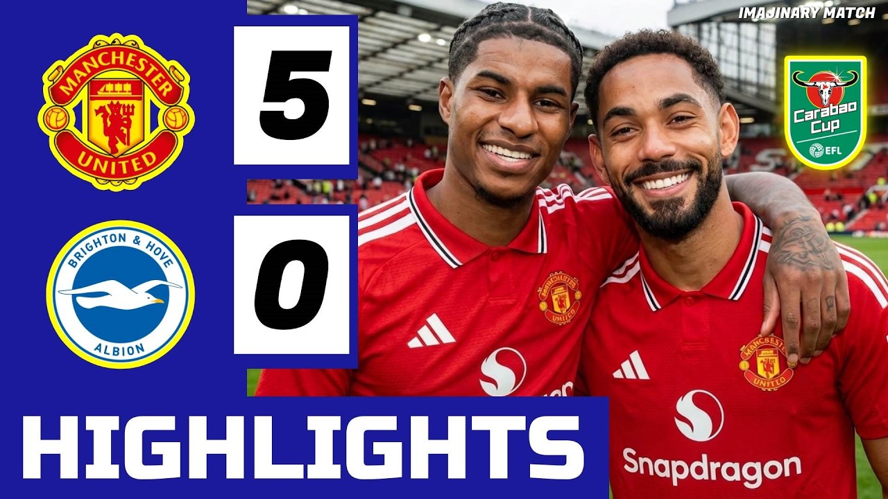 Manchester United Vs Brighton Hove Albion (5-0) Extended Highlights &bull; EFL Carabao Cup 2026 &bull; Ilustra