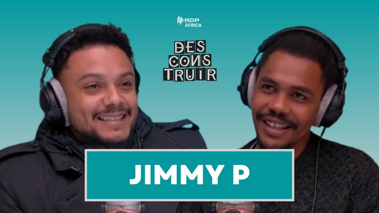 Jimmy P | Desconstruir #40 | RDP África