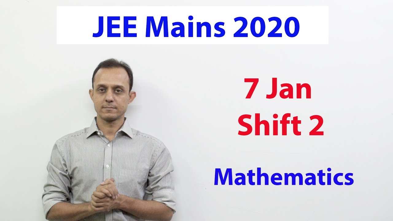 JEE Mains 2020 :Jan 7 (Shift 2) Mathematics paper complete solution (v. English)