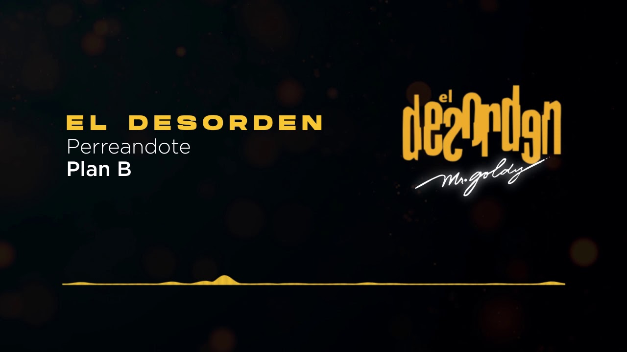 Plan B - Perreandote | El Desorden - Mr.Goldy (2003)