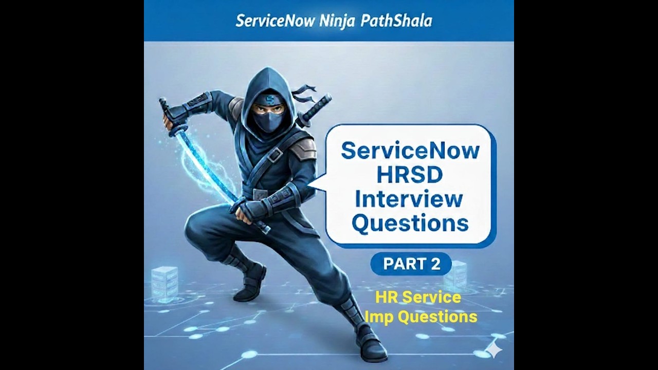 ServiceNow HRSD Developer Interview Questions  -  PART 2