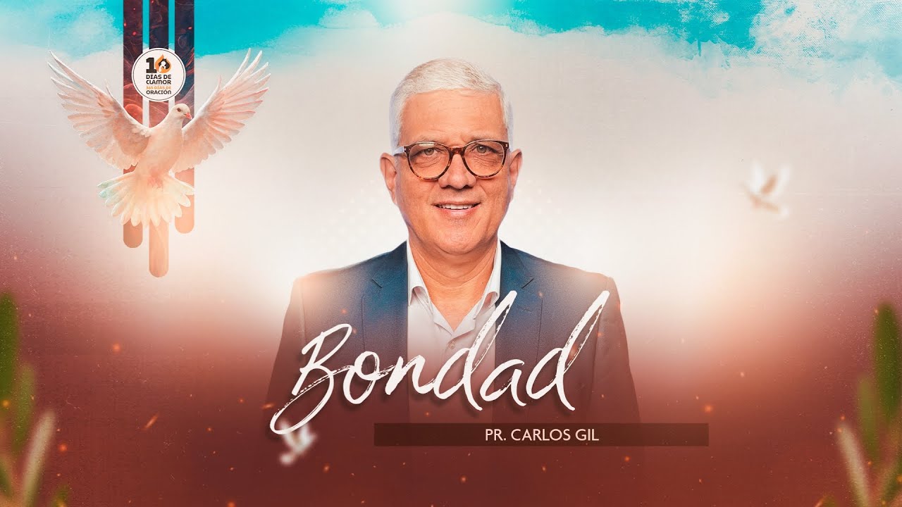 BONDAD – Pr. Carlos Gil | 10 Días de ORACIÓN y 10 Horas de Ayuno 2026