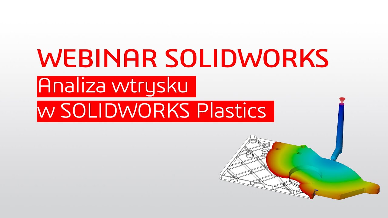 Webinar SOLIDWORKS: Analiza wtrysku w SOLIDWORKS Plastics