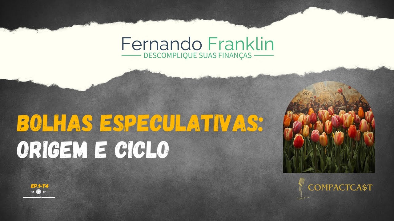 Bolhas Especulativas: Origem e Ciclo | EP1T4