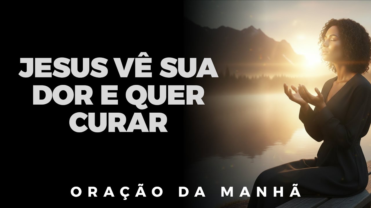 Sua Dor Foi Ouvida: Receba a Cura que Você Sempre Desejou - Oração Da Manhã
