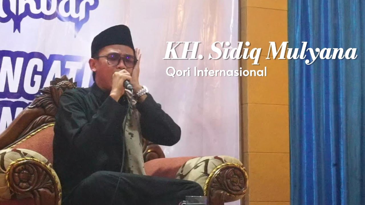 KH. SIDIQ MULYANA | QORI INTERNASIONAL | HAFLAH AL-QUR'AN | TABLIHGH AKBAR MEMPERINGATI HSN 2025