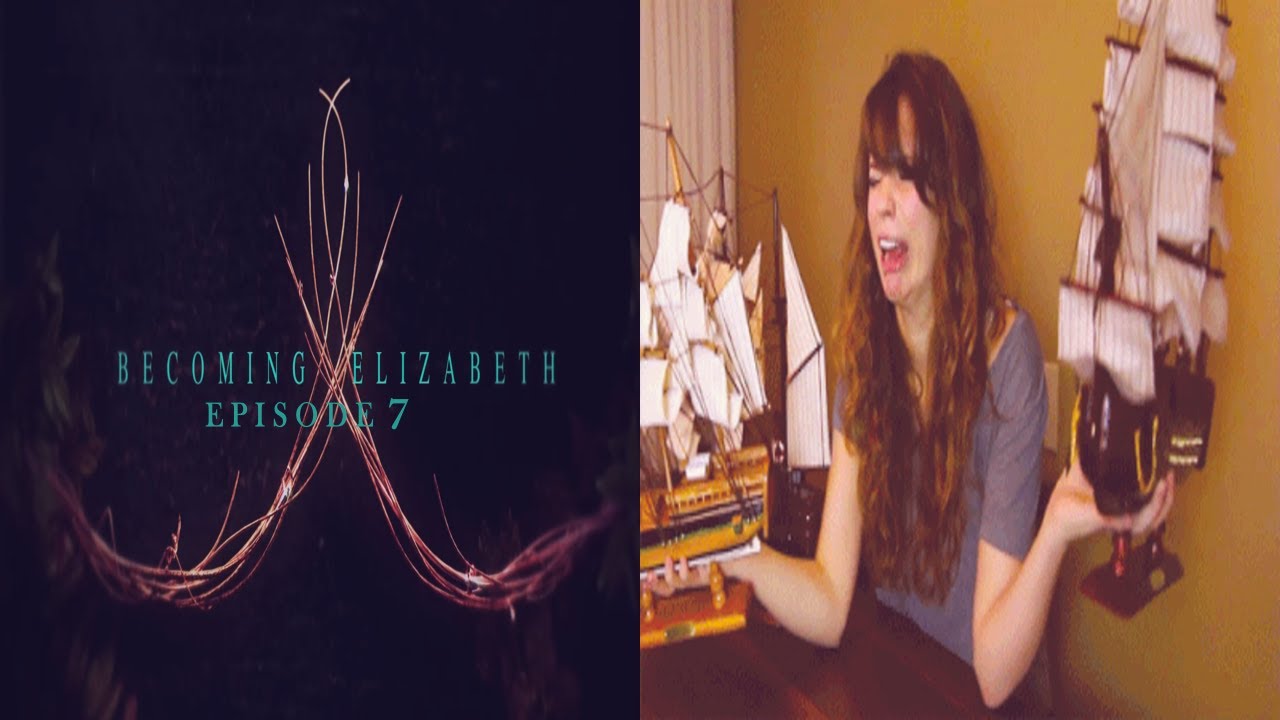Thoughts on Becoming Elizabeth Episode 7 | STOP BLOWING HOLES IN MY SHIP!!!