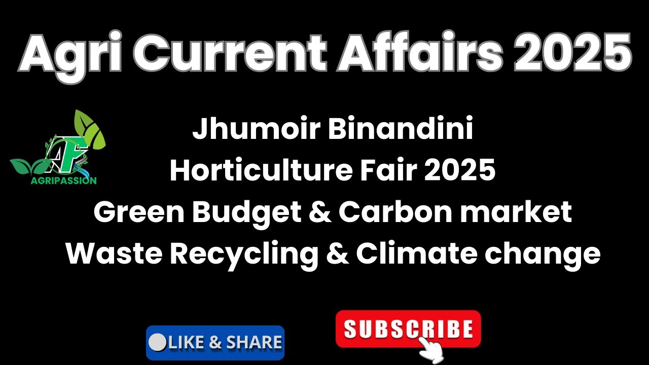 Jhumoir Binandini, Horticulture Fair 2025, Green Budget, Carbon Market & KCC  | Agri Current Affairs