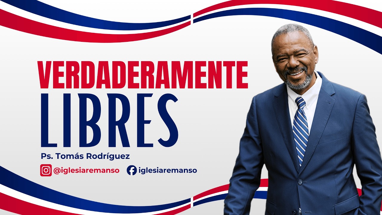Pr. Tomas Rodriguez - Verdaderamente Libre | Iglesia Remanso de Dios
