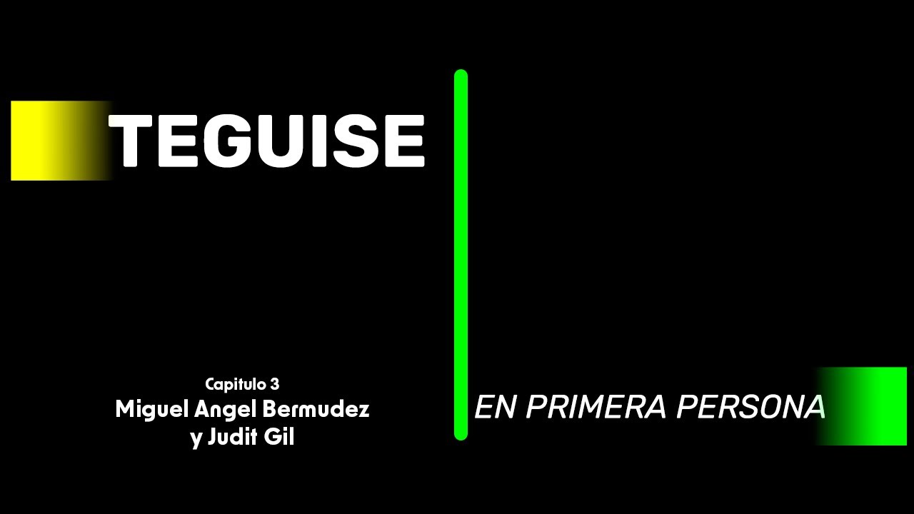 Teguise en Primera Persona Capitulo 03 Miguel Angel Bermudez y Judit Gil AF Guanapay
