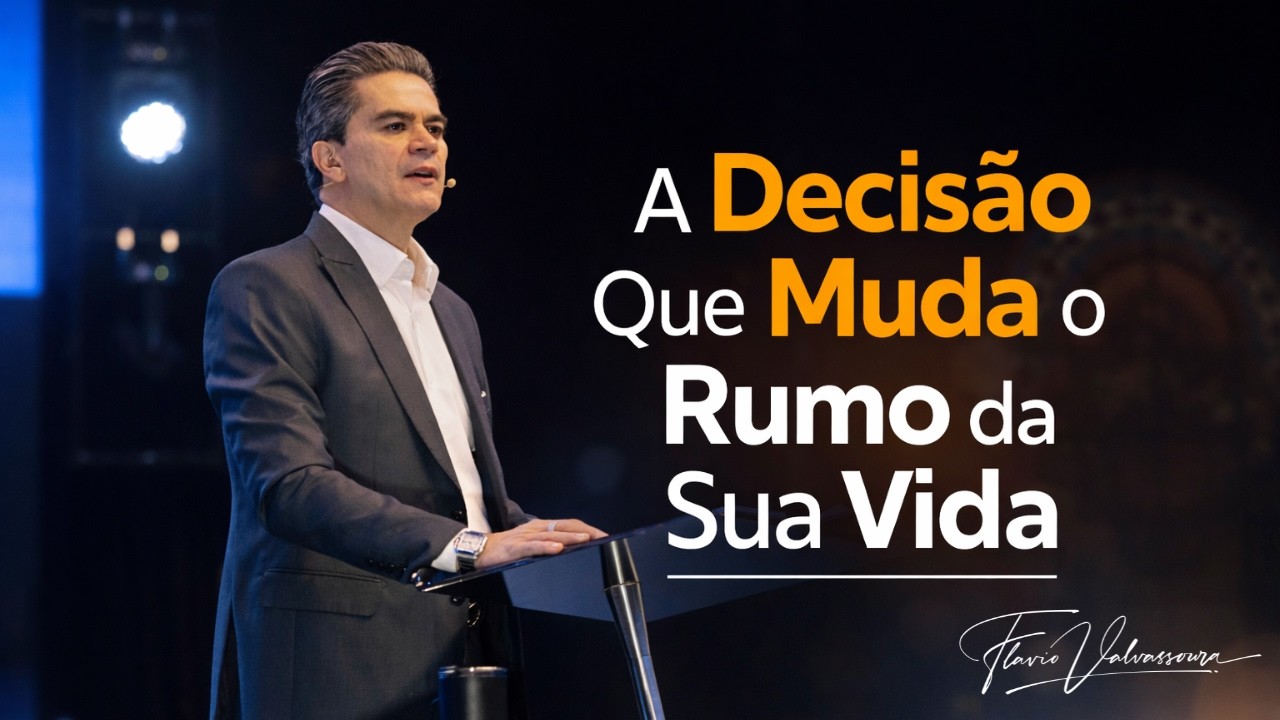 A Decisão Que Muda o Rumo da Sua Vida - Flavio Valvassoura