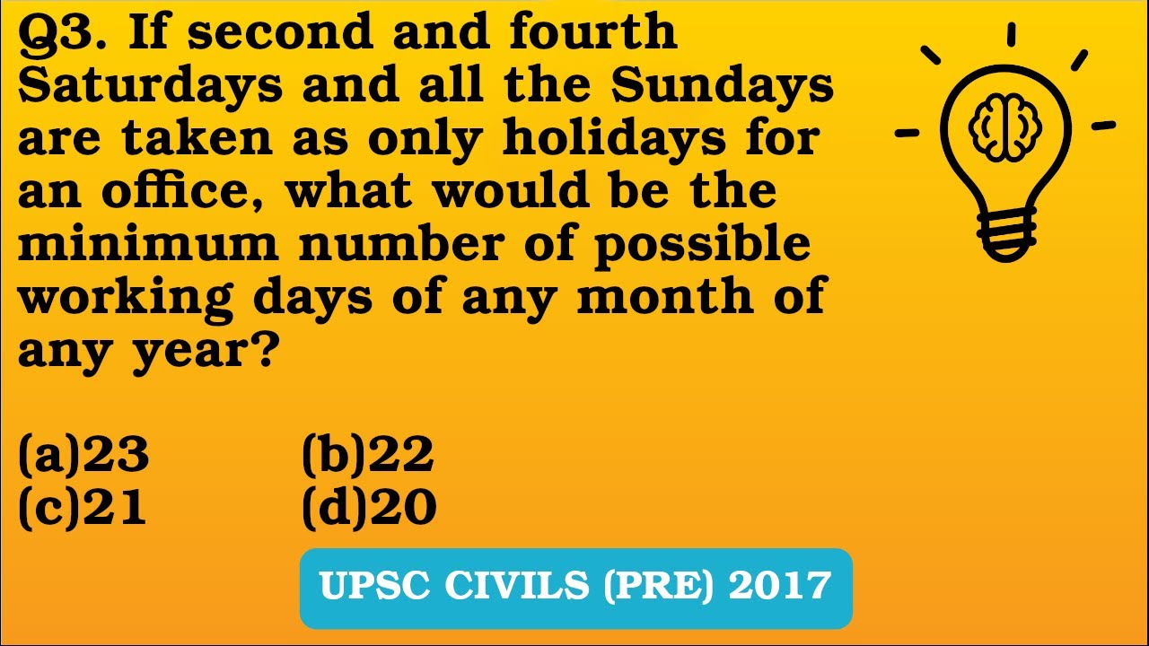 Q3 (2017). If second and fourth Saturdays and all the Sundays are taken as only holidays for an ..