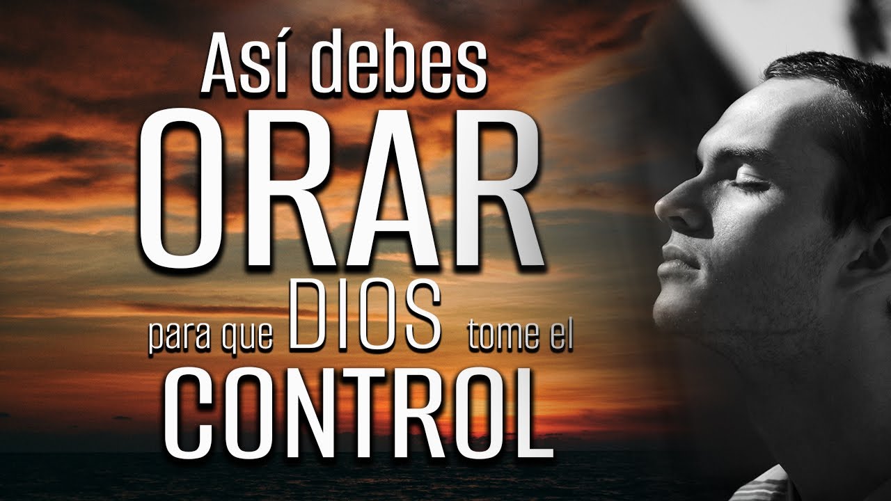 Así debes ORAR para que DIOS tome el CONTROL | La MANERA CORRECTA de ORAR 🙏