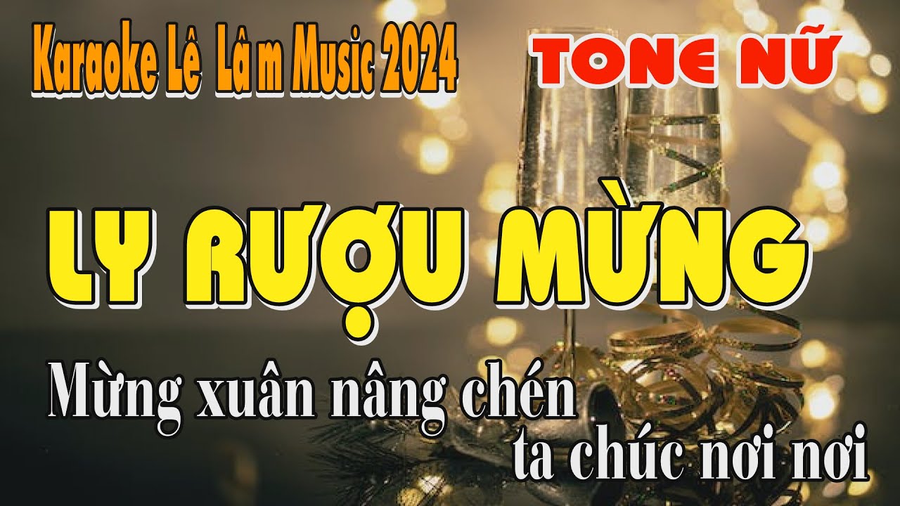 Karaoke Ly Rượu Mừng Tone Nữ - Lê Lâm Music