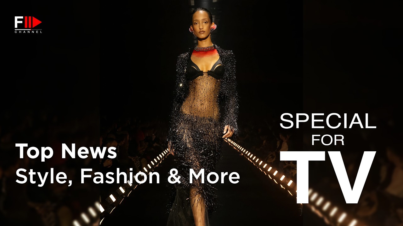 SPECIAL FOR TV - Top News Style, Fashion & More - Fashion Channel Chronicle