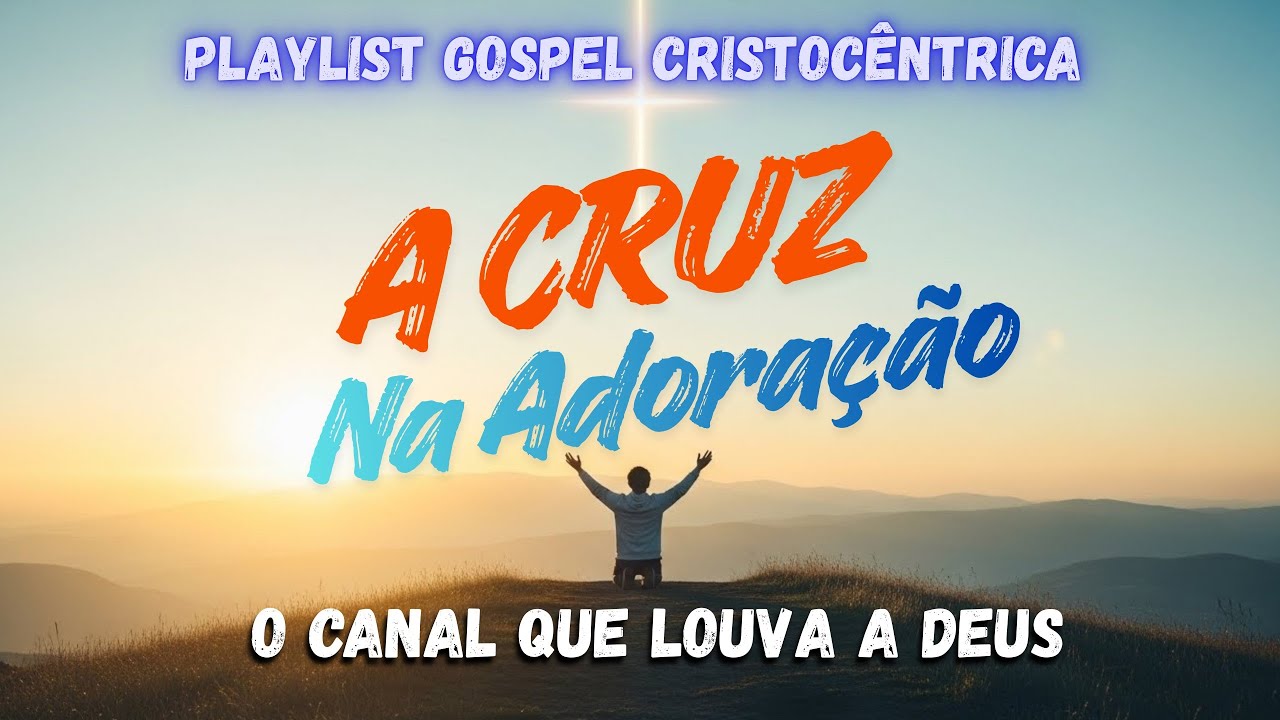 Melhores Músicas Gospel 2026 PARA ADORAR - A Cruz na Adoração 彡#evangelho #graça #adoração #cristoé