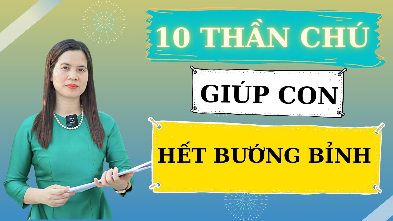 10 thần chú GIÚP CON HẾT BƯỚNG BỈNH | Nguyễn Thị Lanh