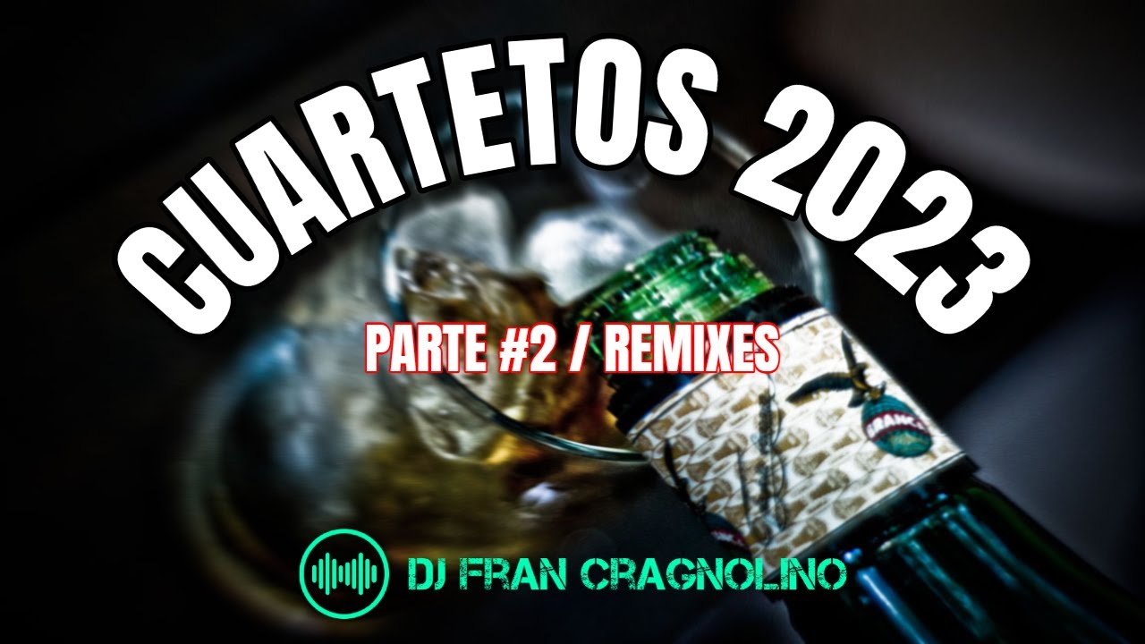 CUARTETOS ACTUALES 2023 (Parte #02 / Remixes) | Dj Fran Cragnolino