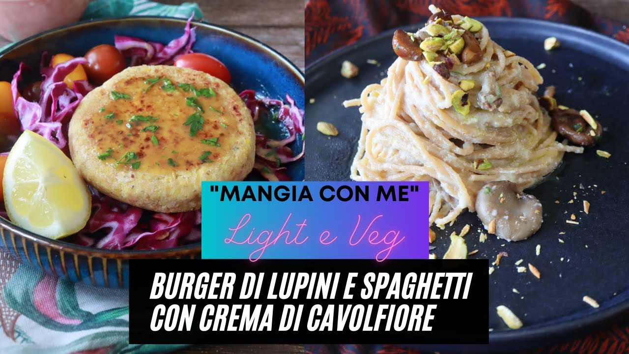 Burger Di Lupini e Spaghetti Con Crema di Cavolfiore / Ricette Light e Veloci