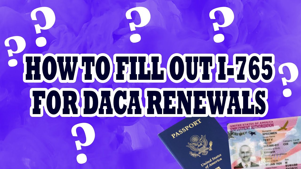 How to Fill Out I-765 for DACA 2020 - THE RIGHT WAY - DACA Renewal 2020