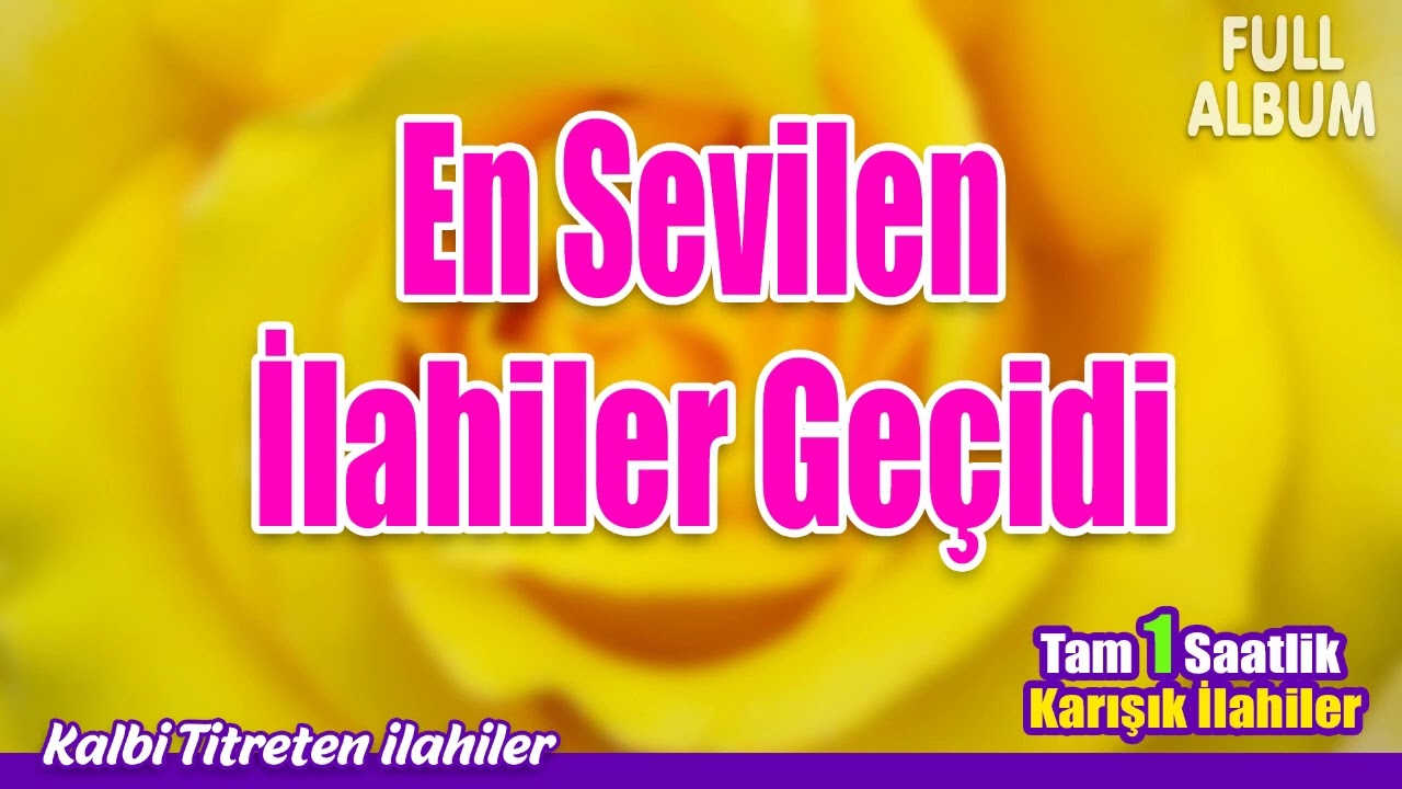 En Sevilen İlahiler Geçidi 💖 En Çok Dinlenen İlahiler 💖 En Güzel İlahiler