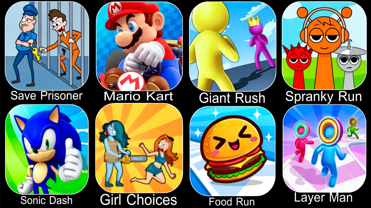 Sprunki,Save Prisoner,Mario Kart,Giant Rush,Spranky Run,Sonic Dash,Girl Choices,Food Run,Layer Man
