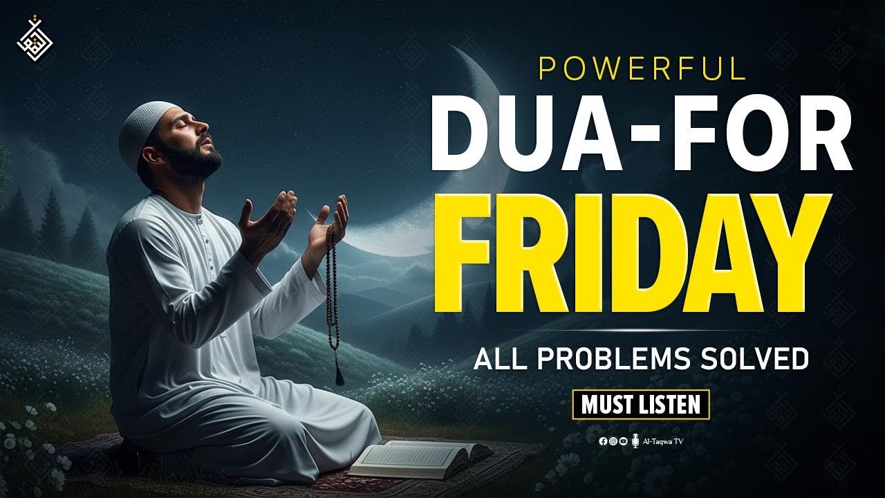 The Most POWERFUL DUA for Friday 🔑 | Jumuah Blessings of Peace & Acceptance | Al-Taqwa TV