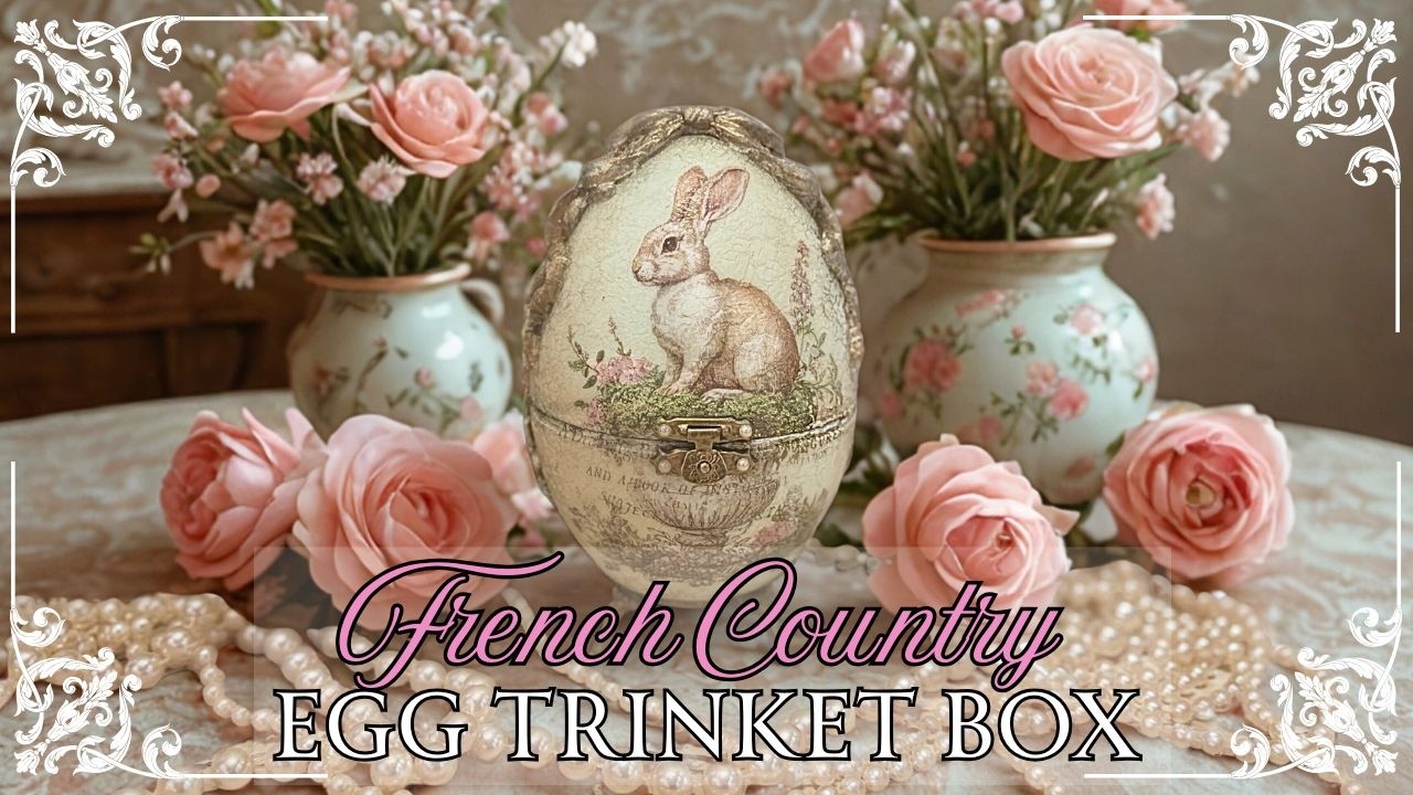🌷Handmade Spring Home Decor 🐰 DIY French Country Egg Trinket Box & Nest Vignette